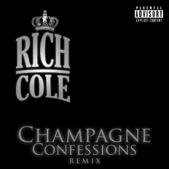 Champagne Confessions (Remix) by Rich Cole