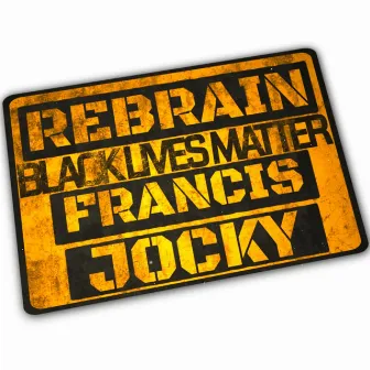 Rebrain-Black Lives Matter by Francis Jocky