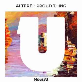 Proud Thing by Altere