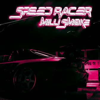 SPEEDRACER by Milli Smoke