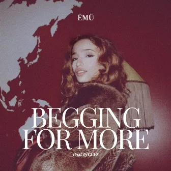 Begging for More by ËMÜ