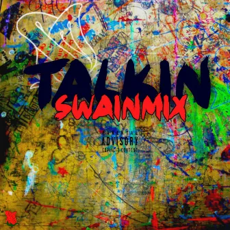 Talkin' (SwainMix) by Swainmoneyy