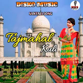 Tajmahal Kuli by Devika Marandi