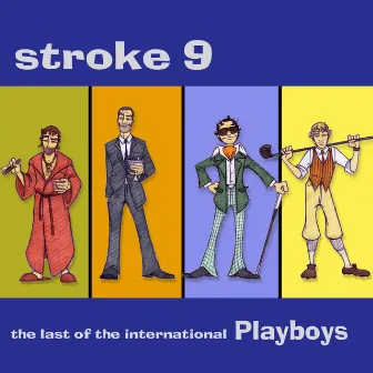 The Last of the International Playboys by Stroke 9