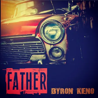 Father by Byron Keno