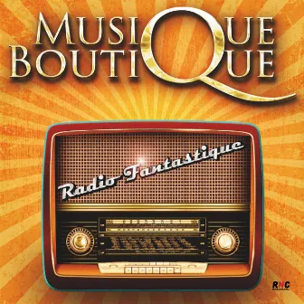 Radio Fantastique by Musique Boutique