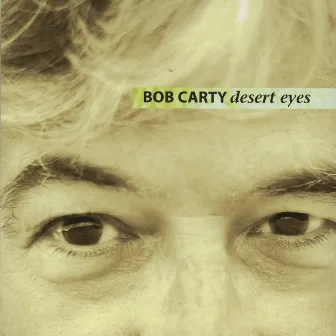 Desert Eyes: Songs of Justice and Spirit by Bob Carty