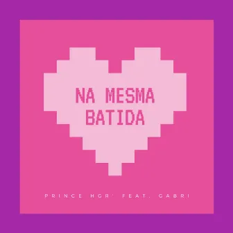 Na Mesma Batida by HGR'