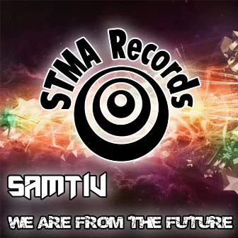 We Are From The Future by Samtiv