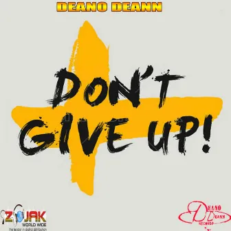 Don't Give Up - Single by Deano Deann