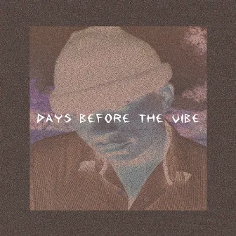 Days Before the Vibe by TenMoBeats