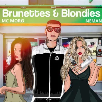 BRUNETTES & BLONDIES by MC MORG