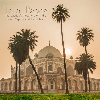 Total Peace. The Exotic Atmosphere of India. New Age Sound Collection by Deep Erotica