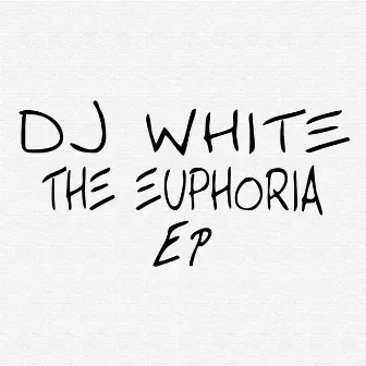 The Euphoria EP by Dj White