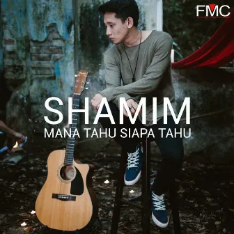 Mana Tahu Siapa Tahu by Shamim