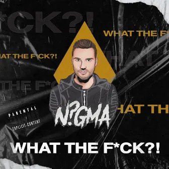 What The Fuck?! by N?GMA