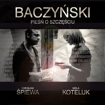 Baczyński - Pieśń o szczęściu by Mela Koteluk