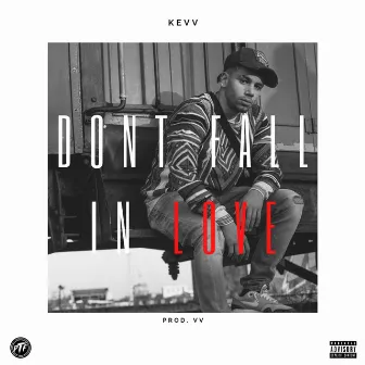 Don't fall in love by Kevv