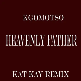 Heavenly Father (Kat Kay Remix) by Kgomotso