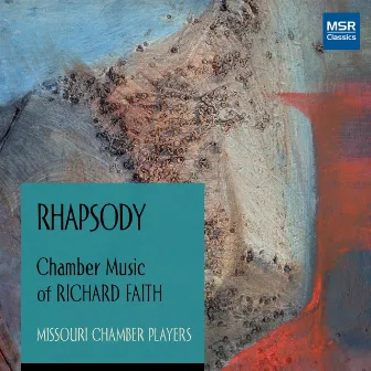 Rhapsody: Chamber Music of Richard Faith by Peter Collins