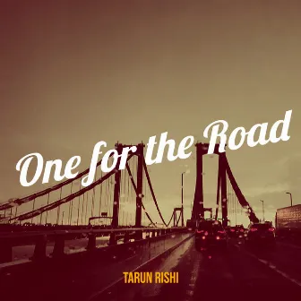 One for the Road by Tarun Rishi