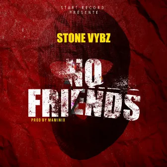 No Friends by Stone Vybz