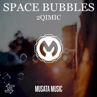 Space Bubbles by 2Qimic