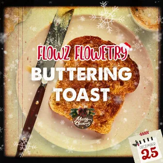 Buttering Toast by Flowz Flowetry