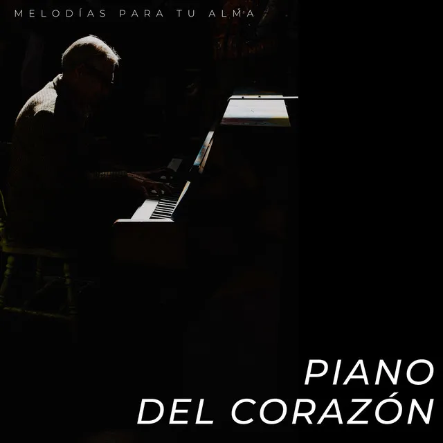 Piano Del Corazón: Melodías Para Tu Alma