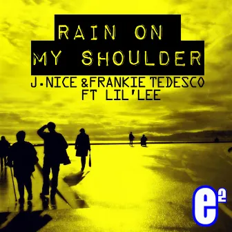 Rain On My Shoulder by Frankie Tedesco