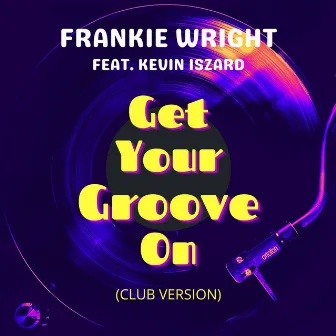 Get Your Groove on (Club Version) by Frankie Wright