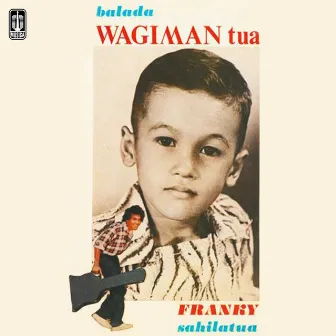 Balada Wagiman Tua by Franky Sahilatua