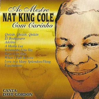 Ao Mestre Nat King Cole Com Carinho by Dave Gordon