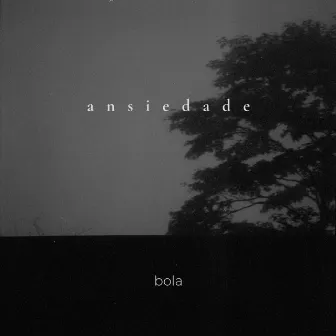 Ansiedade by Bola