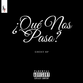 ¿Qué Nos Paso? by Ghost RP