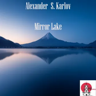 Mirror Lake by Alexander S. Karlov