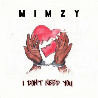 I Don't Need You by Mimzy