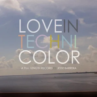 Love in Technicolor by Jesse Barrera