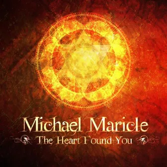 The Heart Found You by Michael Maricle