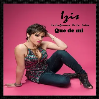 Que de Mi by Izis la Enfermera de la Salsa