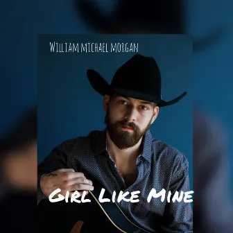 Girl Like Mine by William Michael Morgan