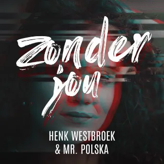 Zonder Jou by Henk Westbroek