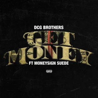 Get Money (feat. MoneySign Suede) by DCG BROTHERS