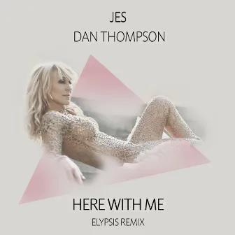 Here With Me (Elypsis Remix) by Dan Thompson