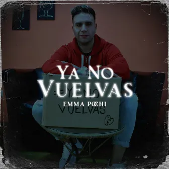 Ya No Vuelvas by Emma Pochi