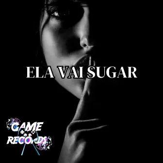 Ela vai Sugar by Vitinhu__u