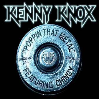 Poppin That Metal by Kenny Knox