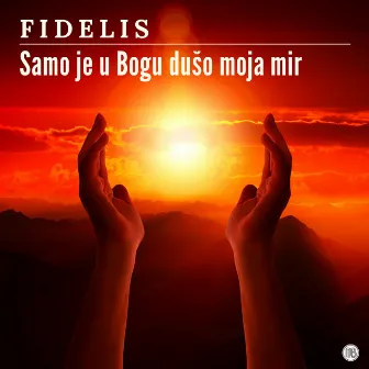 Samo je u Bogu dušo moja mir by Fidelis