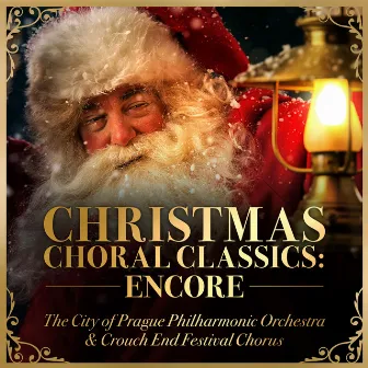 Christmas Choral Classics: Encore by Crouch End Festival Chorus