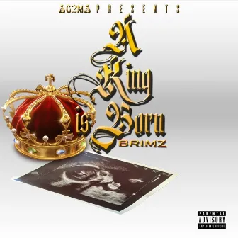 A King Is Born by Brimz